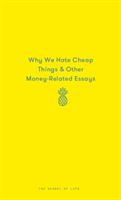 Why We Hate Cheap Things and Other Money-Related Essays (The School of Life)(Pevná vazba)