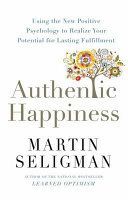 Authentic Happiness - Using the New Positive Psychology to Realise Your Potential for Lasting Fulfilment (Seligman Martin)(Paperback)