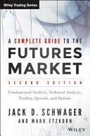 Complete Guide to the Futures Market - Fundamental Analysis, Technical Analysis, Trading, Spreads and Options (Schwager Jack D.)(Paperback)