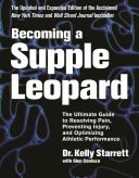 Becoming A Supple Leopard - The Ultimate Guide to Resolving Pain, Preventing Injury, and Optimizing Athletic Performance (Starrett Kelly)(Pevná vazba)