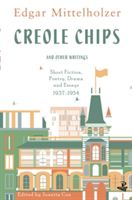 Creole Chips - Fiction, Poetry and Articles by Edgar Mittelholzer (Mittelholzer Edgar)(Paperback)