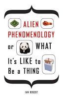 Alien Phenomenology, or What it's Like to be a Thing (Bogost Prof. Ian)(Paperback)