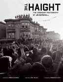 JIM Marshall - THE HAIGHT LOVE, ROCK AND REVOLUTION