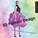 3D Fashion Design - Technique, Design and Visualization (Makryniotis Thomas)(Paperback)