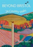 Beyond Bristol - 24 Country Walks (Tetlow Robin)(Paperback)