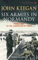 Six Armies in Normandy - From D-Day to the Liberation of Paris June 6th-August 25th,1944 (Keegan John)(Paperback)