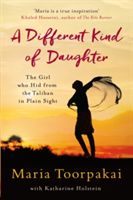 Different Kind of Daughter - The Girl Who Hid from the Taliban in Plain Sight (Toorpakai Maria)(Paperback)