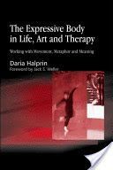Expressive Body in Life, Art and Therapy - Working with Movement, Metaphor and Meaning (Halprin Daria)(Paperback)