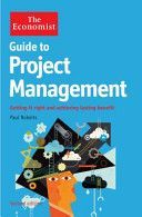 Economist Guide to Project Management - Getting it Right and Achieving Lasting Benefit (Roberts Paul)(Paperback)