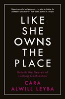 Like She Owns the Place - Unlock the Secret of Lasting Confidence (Leyba Cara Alwill)(Paperback)