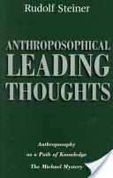 Anthroposophical Leading Thoughts - Anthroposophy as a Path of Knowledge - The Michael Mystery (Steiner Rudolf)(Paperback)