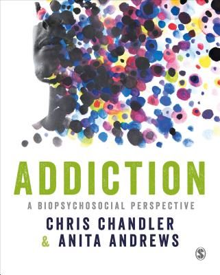 Addiction - A biopsychosocial perspective (Chandler Chris)(Paperback / softback)
