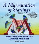 Murmuration of Starlings - The Collective Nouns of Annimals and Birds (Palin Steve)(Pevná vazba)