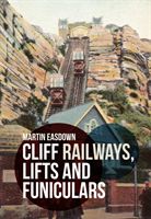 Cliff Railways, Lifts and Funiculars (Easdown Martin)(Paperback)