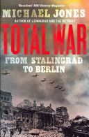 Total War - From Stalingrad to Berlin (Jones Michael)(Paperback)