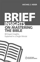 Brief Insights on Mastering the Bible - 80 Expert Insights, Explained in a Single Minute (Heiser Michael S.)(Paperback)