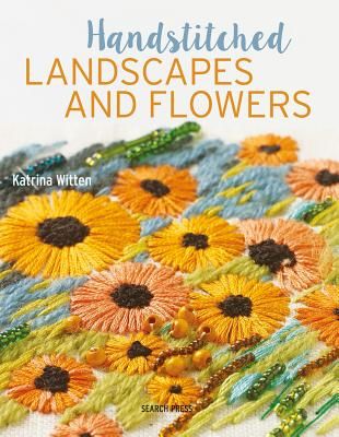 Hand-stitched Landscapes & Flowers - 10 Charming Embroidery Projects with Templates (Witten Katrina)(Paperback / softback)