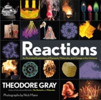 Reactions - An Illustrated Exploration of Elements, Molecules, and Change in the Universe (Gray Theodore)(Pevná vazba)