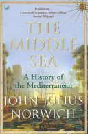 Middle Sea - A History of the Mediterranean (Norwich John Julius)(Paperback)