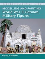 Modelling and Painting World War II German Military Figures (Farnworth Michael M.)(Paperback / softback)