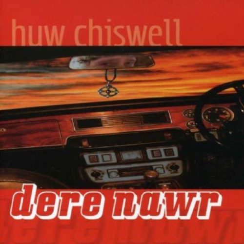 Huw Chiswell - Huw Chiswell - Dere Nawr