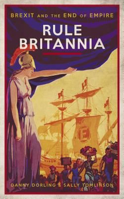 Rule Britannia - Brexit and the End of Empire (Dorling Danny)(Paperback / softback)