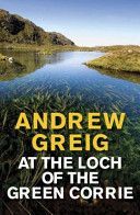 At the Loch of the Green Corrie (Greig Andrew)(Paperback)
