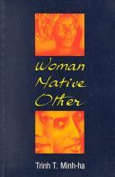 Woman, Native, Other - Writing, Postcoloniality and Feminism (Minh-Ha Trinh T.)(Paperback)