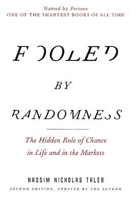 Fooled by Randomness: The Hidden Role of Chance in Life and in the Markets (Taleb Nassim Nicholas)(Paperback)