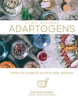 Adaptogens - Herbs for Longevity and Everyday Wellness (Ayales Adriana)(Pevná vazba)