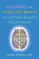 Rewiring the Addicted Brain with EMDR-Based Treatment (Parnell Laurel)(Paperback / softback)