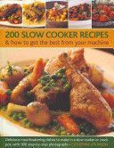 200 Slow Cooker Recipes And How To Get The Best From Your Machine - Delicious Mouthwatering Dishes to Make in a Slow Cooker or Crock Pot with 900 Step-by-step Photographs (Atkinson Catherine)(Paperback)
