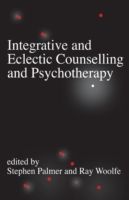 Integrative and Eclectic Counselling and Psychotherapy (Palmer Stephen)(Paperback)
