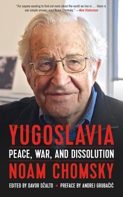 Yugoslavia - Peace, War, and Dissolution (Chomsky Noam)(Paperback)