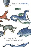 The Book of Imaginary Beings - Borges Jorge Luis