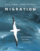 Migration - Incredible Animal Journeys (Unwin Mike)(Pevná vazba)