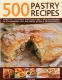 500 Pastry Recipes - A Fabulous Collection of Every Kind of Pastry from Pies and Tarts to Mouthwatering Puffs and Parcels, Shown in 500 Photographs (Day Martha)(Pevná vazba)