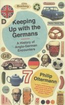 Keeping Up with the Germans - A History of Anglo-German Encounters (Oltermann Philip)(Paperback)