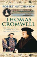 Thomas Cromwell - The Rise and Fall of Henry VIII's Most Notorious Minister (Hutchinson Robert)(Paperback)