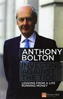 Investing Against the Tide - Lessons From a Life Running Money (Bolton Anthony)(Paperback)