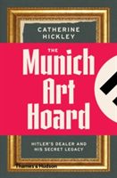 Munich Art Hoard - Hitler's Dealer and His Secret Legacy (Hickley Catherine)(Paperback)