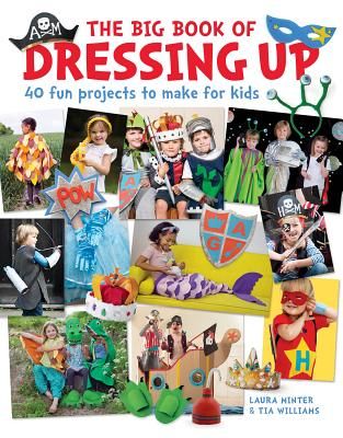 Big Book of Dressing Up - 40 Fun Projects To Make With Kids (Minter Laura)(Paperback / softback)