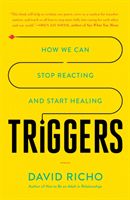 Triggers - How We Can Stop Reacting and Start Healing (Richo David)(Paperback / softback)