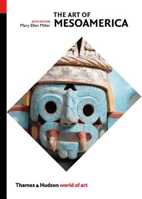 Art of Mesoamerica - From Olmec to Aztec (Miller Mary Ellen)(Paperback / softback)