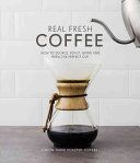 Real Fresh Coffee - How to Source, Roast, Grind and Brew the Perfect Cup (Torz Jeremy)(Pevná vazba)