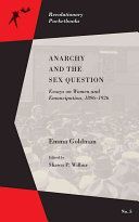Anarchy and the Sex Question - Essays on Women and Emancipation, 1896-1917 (Goldman Emma)(Paperback)