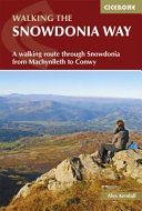 Snowdonia Way - A Walking Route Through Snowdonia from Machynlleth to Conwy (Kendall Alex)(Paperback)