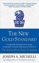 New Gold Standard - 5 Leadership Principles for Creating a Legendary Customer Experience Courtesy of the Ritz-Carlton Hotel Company (Michelli Joseph PhD)(Pevná vazba)