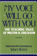 My Voice Will Go with You - The Teaching Tales of Milton H. Erickson (Rosen Sidney)(Paperback)