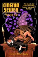 Cinema Sewer Volume 6: The Adults Only Guide to History(Paperback)